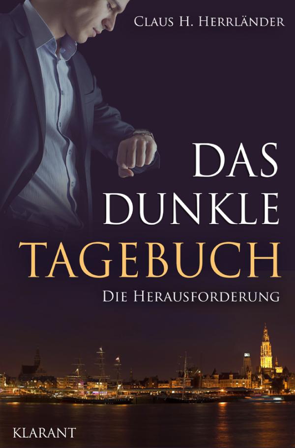 Neuerscheinung "Das dunkle Tagebuch - Die Herausforderung" von Claus H. Herrländer im Klarant Verlag