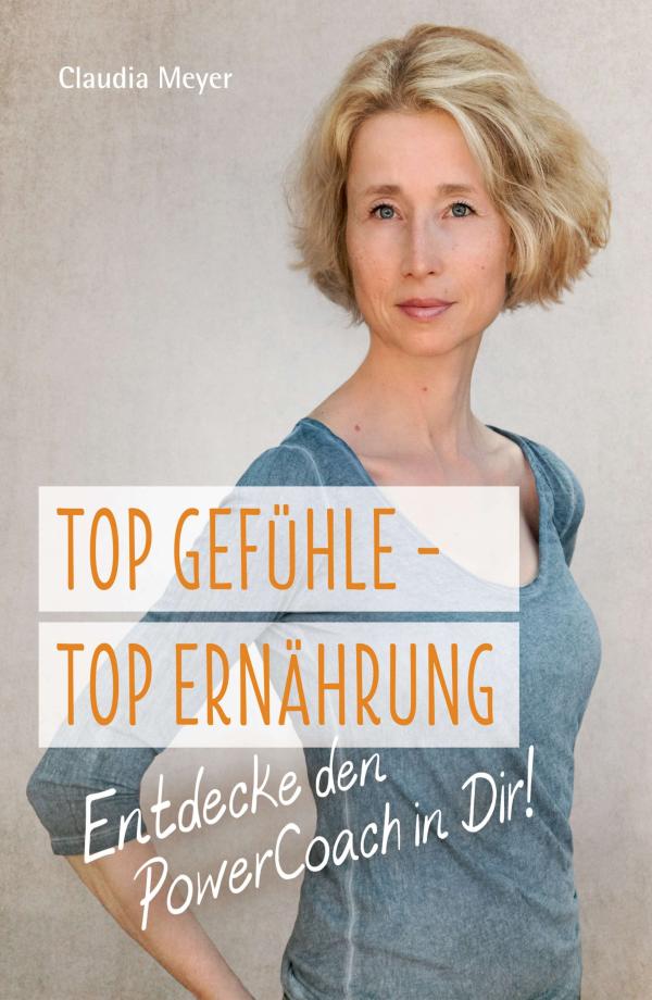 Top Gefühle - Top Ernährung - Ratgeber zur individuellen, besseren Gesundheit