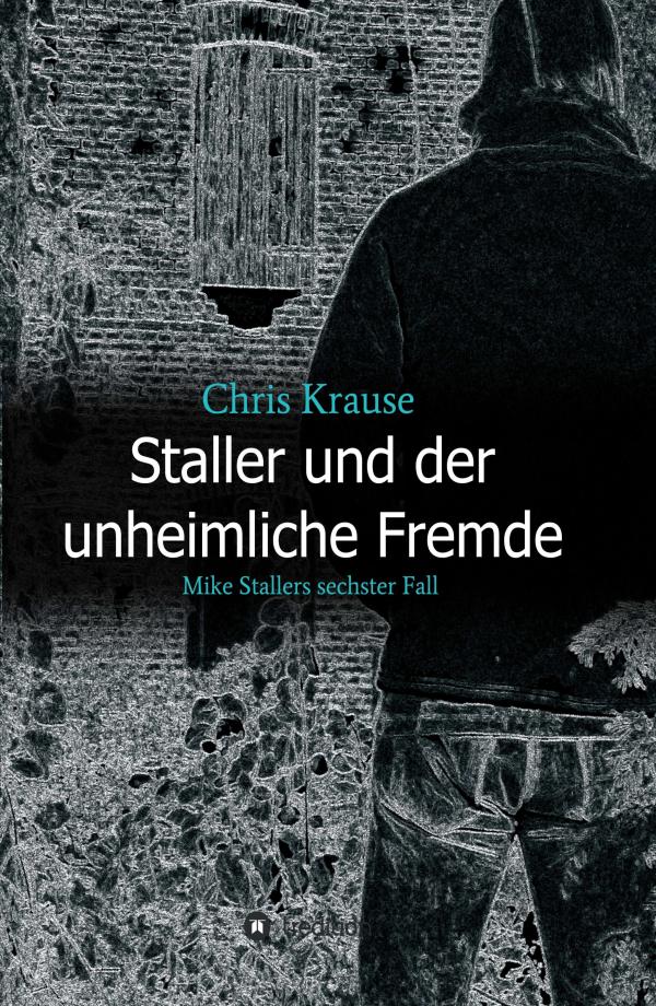 Staller und der unheimliche Fremde - ein Kriminalfall mit norddeutschem Lokalkolorit