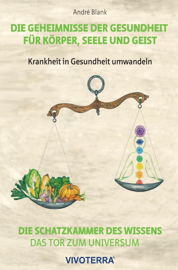 Die Geheimnisse der Gesundheit für Körper, Seele und Geist - ein praxisnahes Gesundheitsbuch