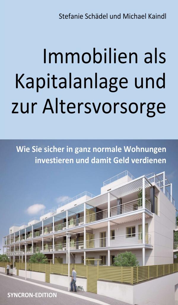 Immobilien als Kapitalanlage und zur Altersvorsorge - Basiswissen über die Kapitalanlage Immobilien