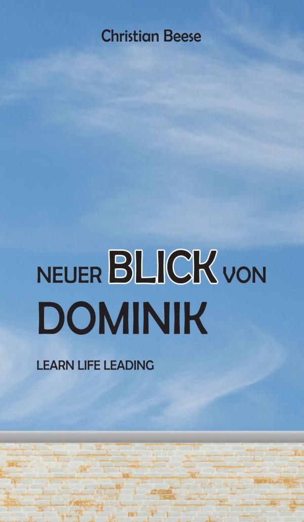 Neuer Blick von Dominik - eine Geschichte über die Unvorhersehbarkeit des Lebens