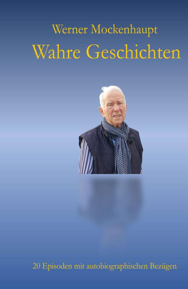 Wahre Geschichten - 20 Episoden mit autobiographischen Bezügen