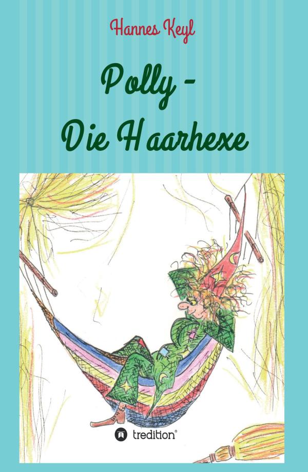 Polly, die Haarhexe - ein magisches Buch zum Träumen über Ängste und Nächstenliebe