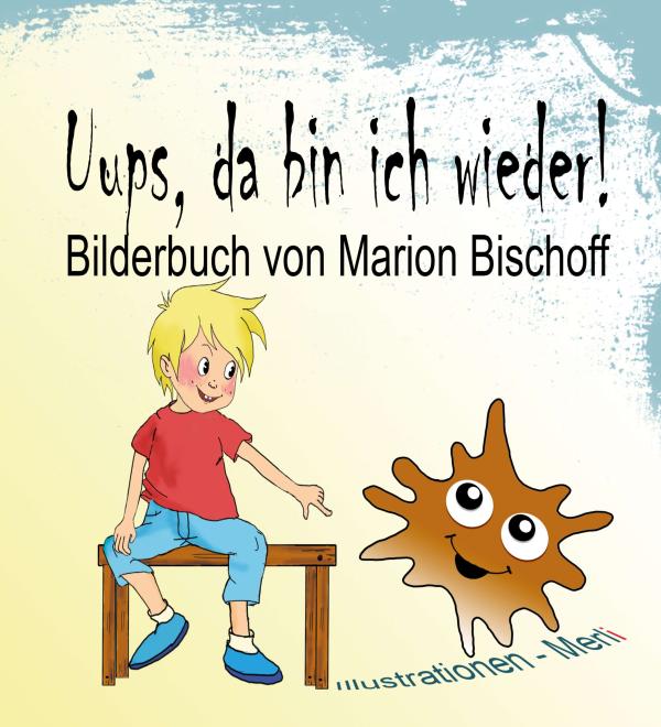 Uups, da bin ich wieder! - alltägliche Situationen aus der Perspektive von Kinderaugen