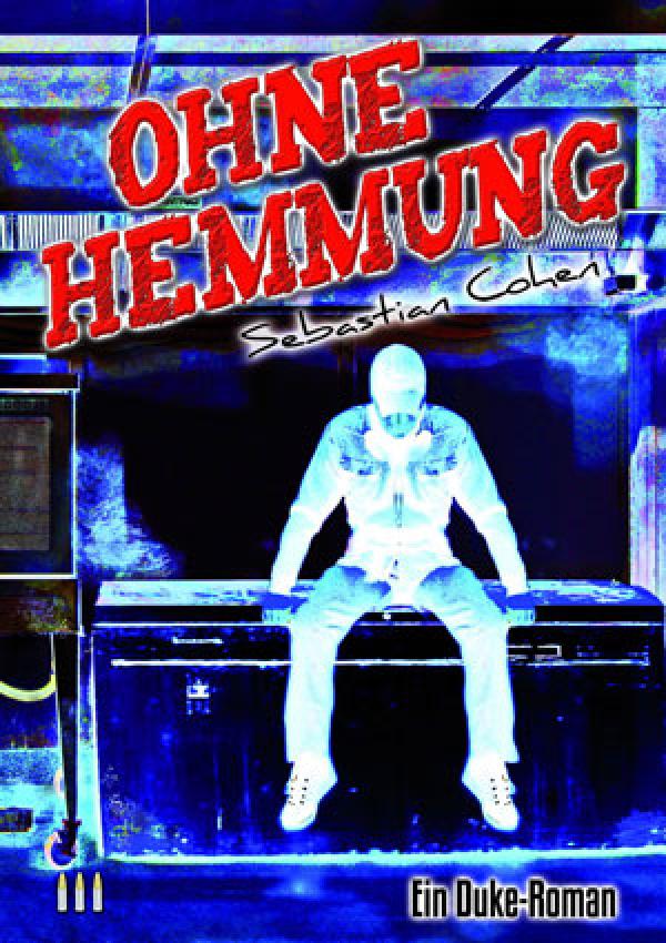  "Ohne Hemmung" - Neuerscheinung des  3. Duke-Roman von Sebastian Cohen