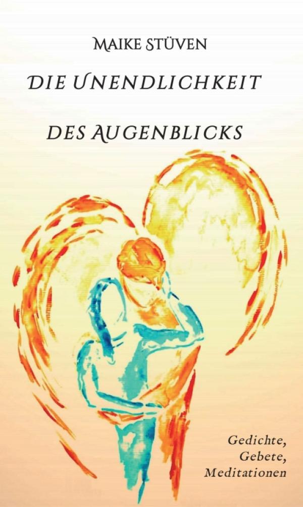 Die Unendlichkeit des Augenblicks - spirituelle Gedichte zelebrieren das Carpe Diem