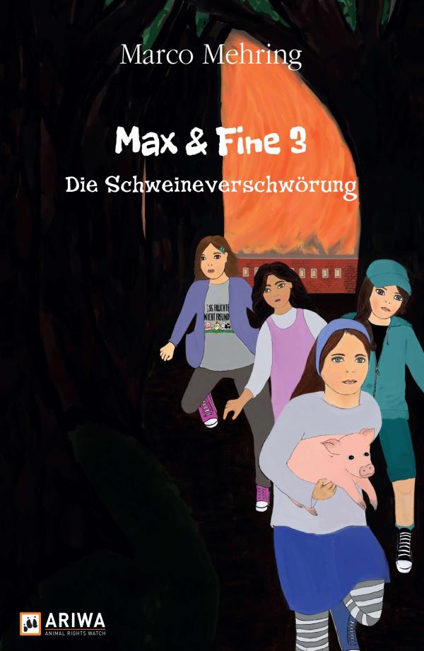 Max & Fine 3 - 3. Teil der erfolgreichen Kinderbuchreihe enthüllt die Machenschaften der Schweineindustrie