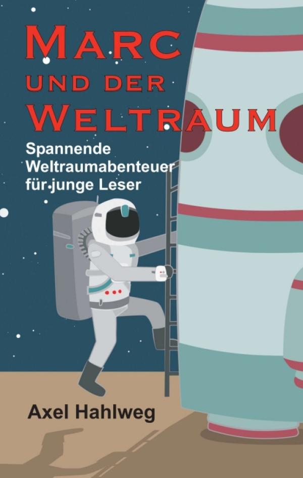 Marc und der Weltraum - Science-Fiction-Geschichten für junge Weltraumabenteurer 