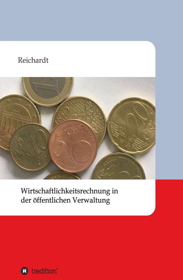 Wirtschaftlichkeitsrechnung in der öffentlichen Verwaltung - Praktisches Lehr- und Arbeitsbuch