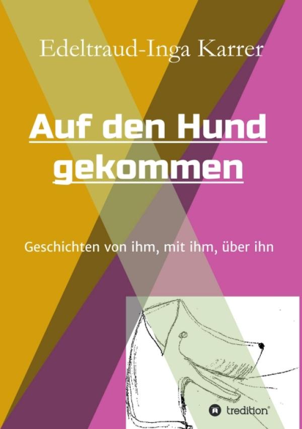 Auf den Hund gekommen - heitere Kurzgeschichten rund um Vierbeiner