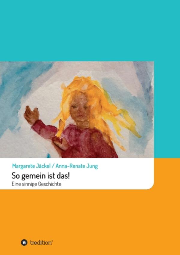 So gemein ist das! - neues Kinderbuch über eine ganz besondere Heldin