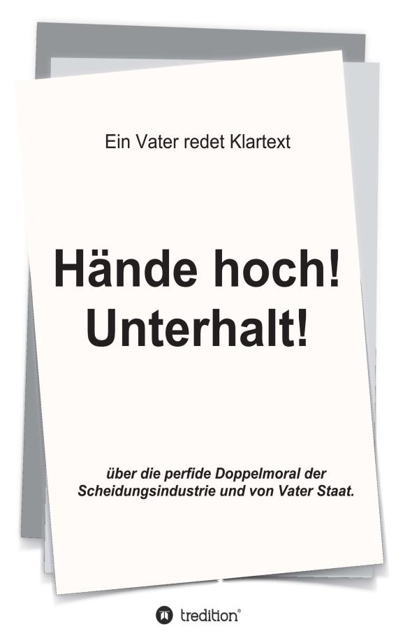 Hände hoch! Unterhalt! - Erfolgstitel gibt eine erschütternde Bestandsaufnahme des deutschen Rechtssystems