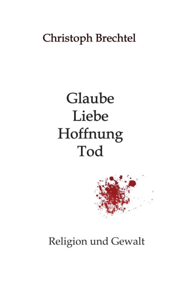 Glaube, Liebe, Hoffnung, Tod - fesselndes Sachbuch setzt sich mit den Weltreligionen auseinander