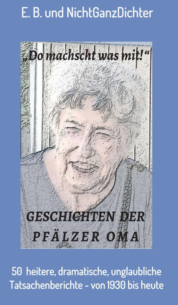 Geschichten der Pfälzer Oma - Die prägendsten Erinnerungen einer besonderen Frau