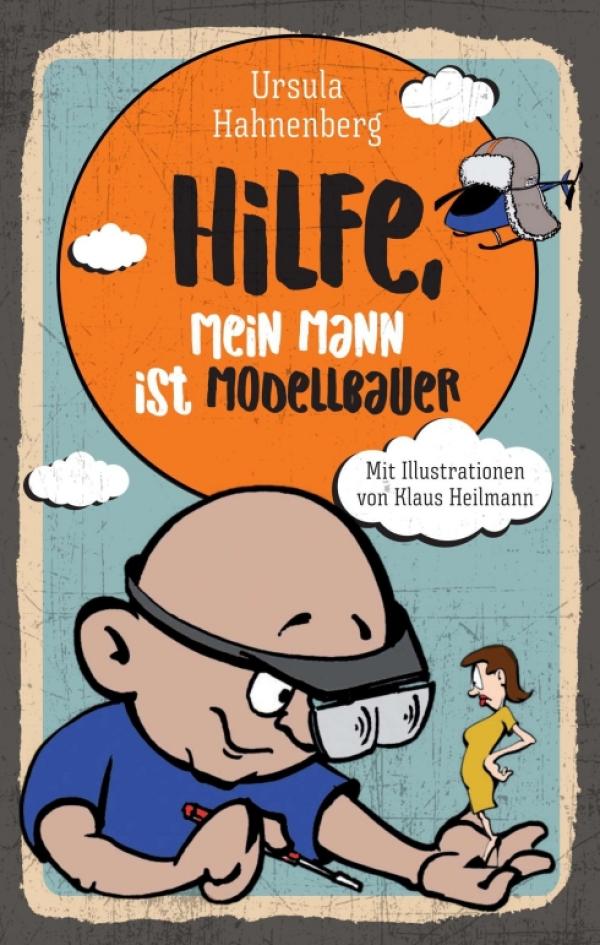  Hilfe, mein Mann ist Modellbauer - der Modellbauer, das unbekannte Wesen