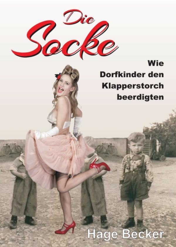 Die Socke - Mit viel Leben gefüllte Jugenderinnerungen aus den 50er- und 60er-Jahren