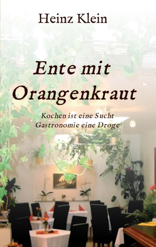 Ente mit Orangenkraut - authentische Erzählungen berichten von der Droge "Gastronomie"