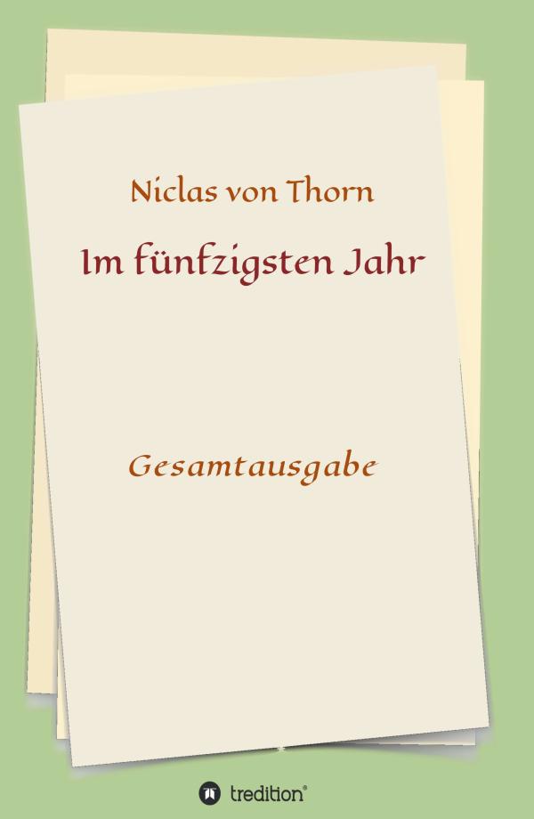 Im fünfzigsten Jahr - Tagtägliche Beobachtungen eines normalen Mannes