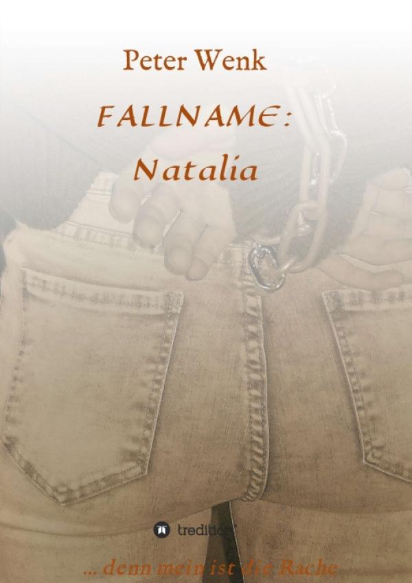 FALLNAME: Natalia - ein fesselnder Kriminalthriller mit authentischen Begebenheiten