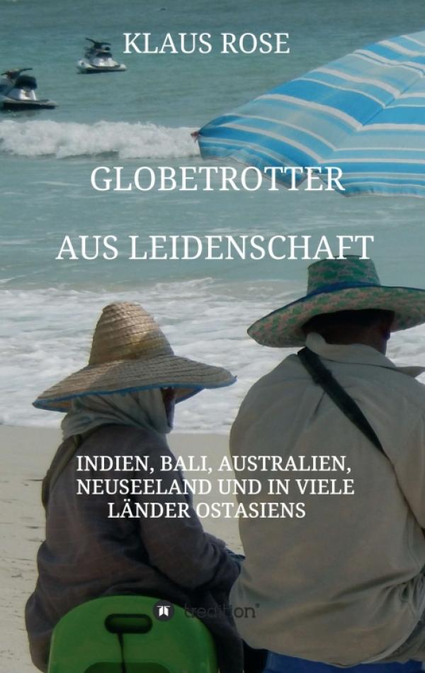 Globetrotter aus Leidenschaft - Reiseabenteuer eines 70-Jährigen