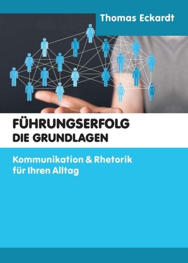 Führungserfolg -  ein kompakter Ratgeber liefert die Grundlagen