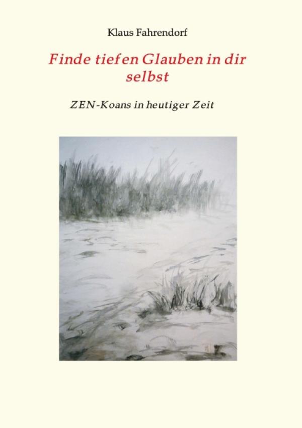 Finde tiefen Glauben in dir selbst - motivierende Zen-Vorträge in Buchform