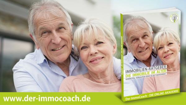 Der ImmoCoach Ratgeber - Meine Immobilie im Alter: immer noch ein Segen oder doch eher beschwerlich?