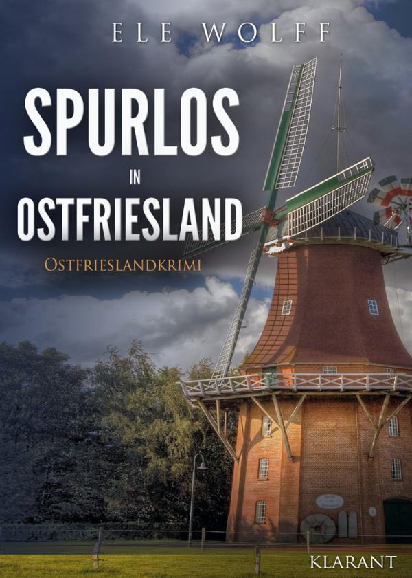 Neuerscheinung: Ostfrieslandkrimi "Spurlos in Ostfriesland" von Ele Wolff im Klarant Verlag