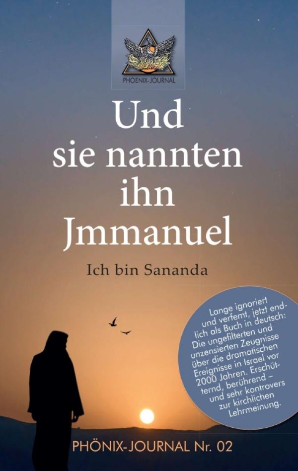 Und sie nannten ihn Jmmanuel - unzensierte Zeugnisse über dramatische Ereignisse in Israel vor 2000 Jahren