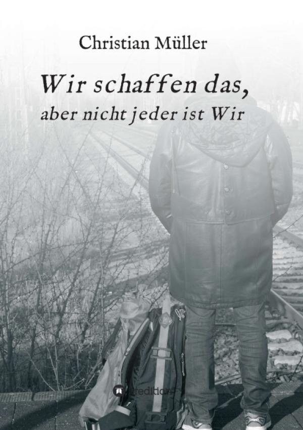 Wir schaffen das, aber nicht jeder ist Wir - Kriminalroman rund um Probleme in der Flüchtlingsarbeit