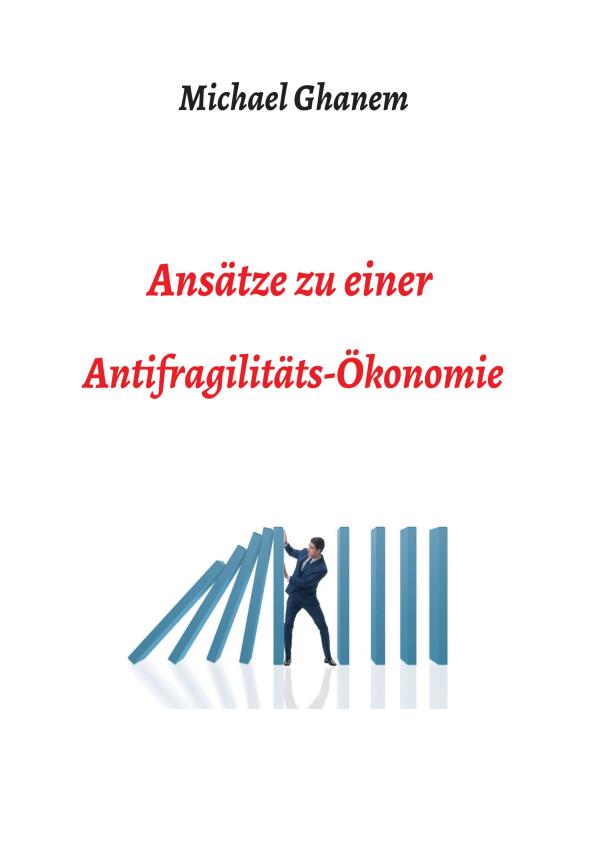 Ansätze zu einer Antifragilitätsökonomie - Fachbuch rund um eine alternative Ökonomie