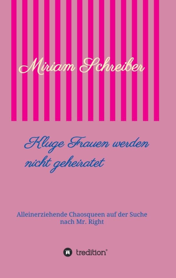 Kluge Frauen werden nicht geheiratet - Feel-good Roman über Freundschaft und Liebe