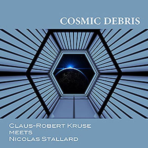 OH YES! MUSIC veröffentlicht "Claus-Robert Kruse meets Nicolas Stallard"  mit dem Album "Cosmic Debris" 