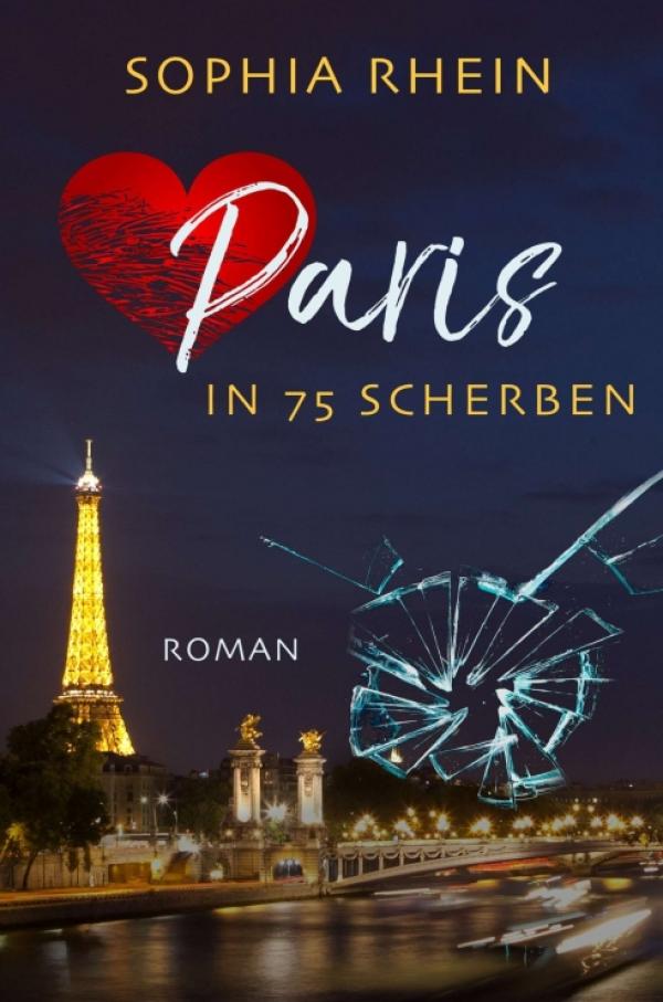 Paris in 75 Scherben - Frauen-Roman aus einer der romantischsten Städte der Welt