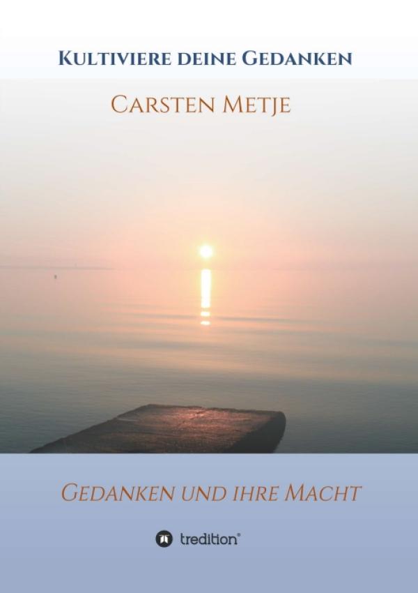 Kultiviere Deine Gedanken - esoterisches Buch über die Kraft der Gedanken
