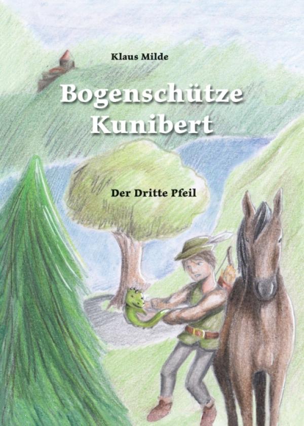 Bogenschütze Kunibert - abenteuerliche Geschichte aus dem Mittelalter