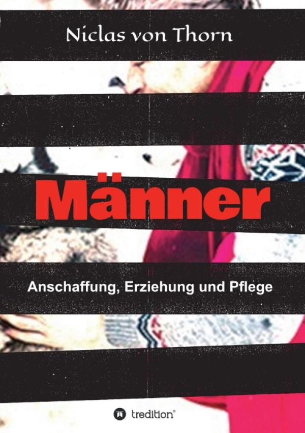 Männer - Anschaffung, Erziehung und Pflege, so geht's! 