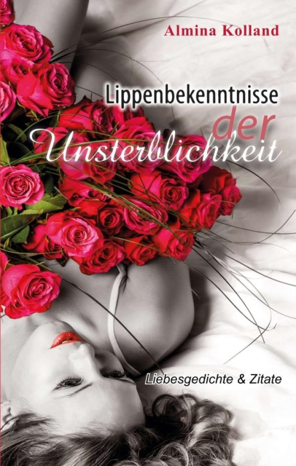 Lippenbekenntnisse der Unsterblichkeit - ein romantischer Lyrikband