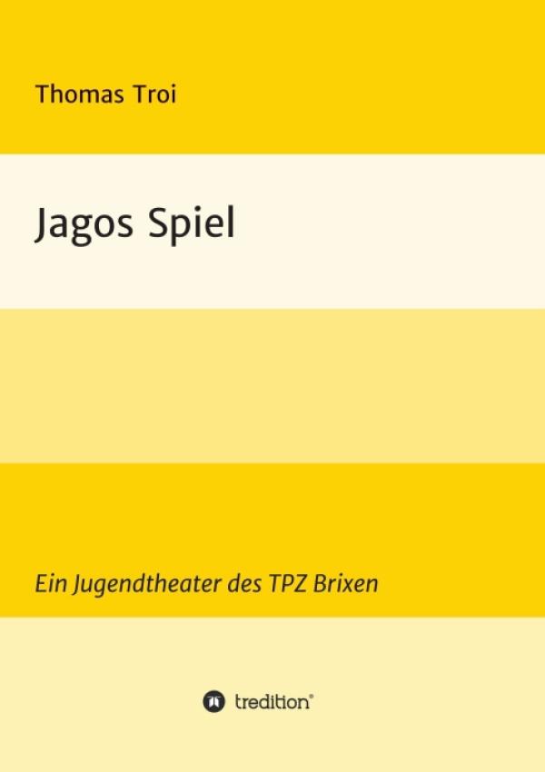 Jagos Spiel - ein Stück für Jugendtheatergruppen mit 9 Rollen