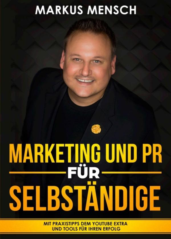 MARKETING UND PR FÜR SELBSTSTÄNDIGE - Tools sorgen für perfekte Resultate