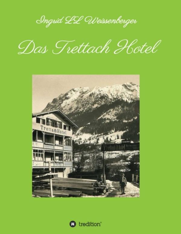 Das Trettach Hotel - ein biografischer Familienroman mit Hintergrund der Alpen