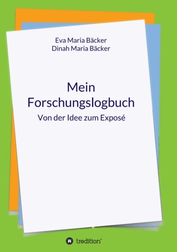 Mein Forschungslogbuch - das persönliche Forschungstagebuch für Seminar-, Bachelor- und Masterarbeiten