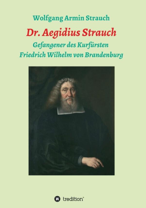 Dr. Aegidius Strauch - Biografie über den berühmten Historiker, Mathematiker, Astronom und Theologen