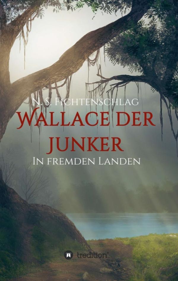 Wallace der Junker - Spannender Fantasy-Roman über wahre Tapferkeit