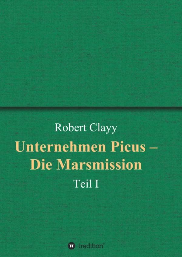 Unternehmen Picus - Die Marsmission - Faszinierender Sci-Fi-Roman