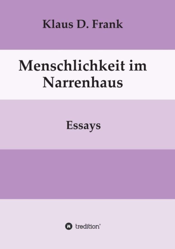 Menschlichkeit im Narrenhaus - neues Buch beschäftigt sich mit Aufklärung, Romantik und Demokratieproblemen