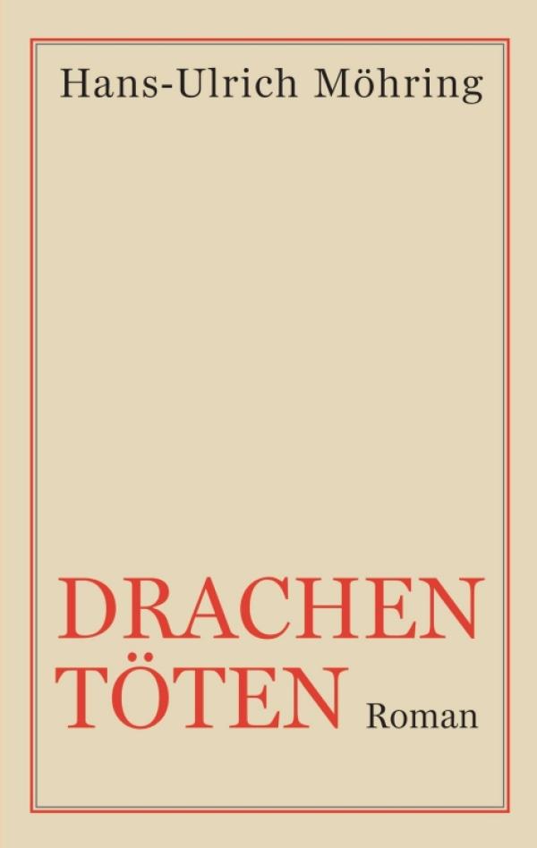 Drachen töten - Roman über den Kampf gegen etwas andere Drachen