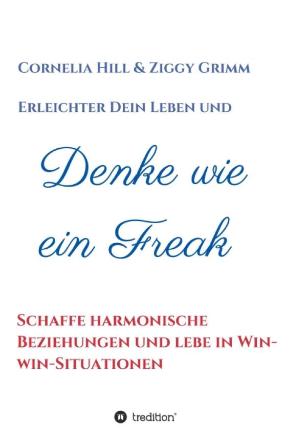 Denke wie ein Freak - harmonische Beziehungen schaffen und in WIN-WIN-Situationen leben