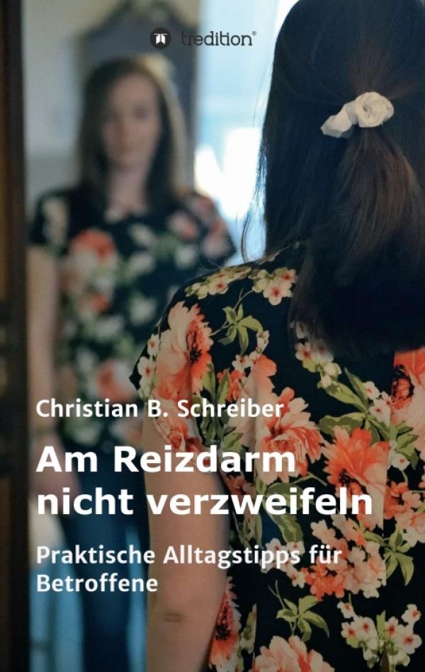 Am Reizdarm nicht verzweifeln - ein hilfreicher Ratgeber für Reizdarmgeplagte